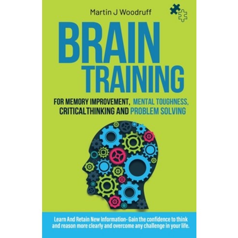 Brain Training For Memory Improvement- Mental Toughness Critical Thinking and Problem Solving: Lear... Paperback, Independently Published, English, 9798708082947