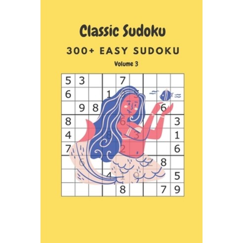 Classic Sudoku: 300+ Easy sudoku Volume 3 Paperback, Independently Published