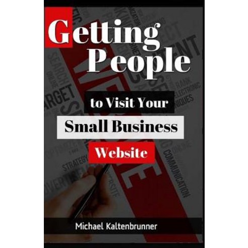 (영문도서) Getting People To Visit Your Small Business Website Paperback, Createspace Independent Pub..., English, 9781519636034