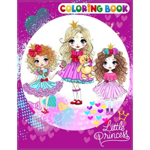 Little Princess Coloring Book: A Perfect Coloring Book for Girls Age 3-12 Paperback, Independently Published