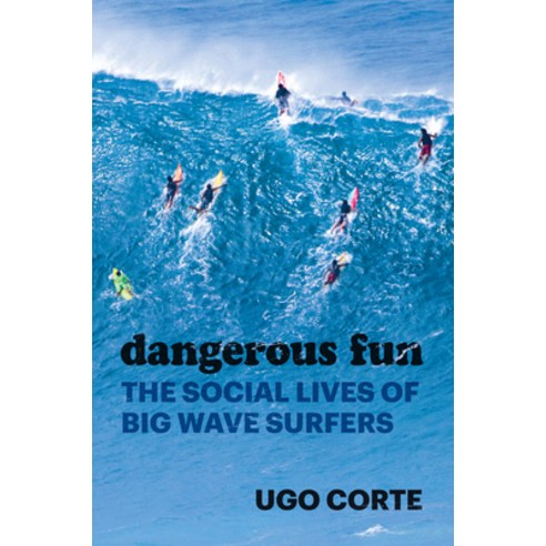 (영문도서) Dangerous Fun: The Social Lives of Big Wave Surfers Paperback, University of Chicago Press, English, 9780226820453