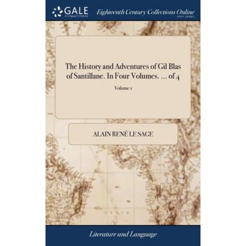 (영문도서) The History and Adventures of Gil Blas of Santillane. In Four Volumes. ... of 4; Volume 1 Hardcover, Gale Ecco, Print Editions, English, 9781379451341
