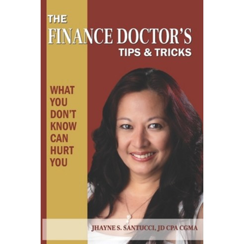 The Finance Doctor''s Tips & Tricks: What You Don''t Know Can Hurt You Paperback, Excelsure Consulting LLC, English, 9781735938813