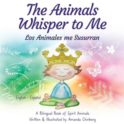 The Animals Whisper to Me: A Bilingual Book of Spirit Animals Paperback, Independently Published