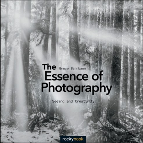 (영문도서) The Essence of Photography: Seeing and Creativity Paperback, Rocky Nook, English, 9781937538514