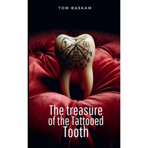 (영문도서) The Treasure of the Tattooed Tooth Paperback, Independently Published, English, 9798321475010