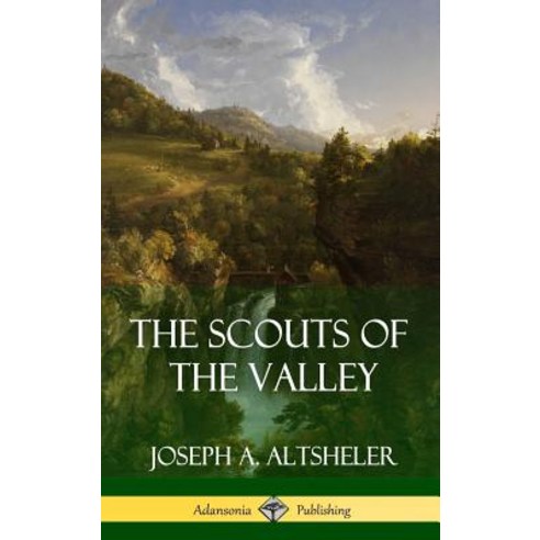 The Scouts of the Valley (Hardcover) Hardcover, Lulu.com