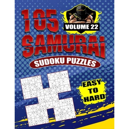 105 Samurai Sudoku Puzzles Easy To Hard Volume 22: Fill In Puzzles Book 105 Easy To Hard Samurai Sud... Paperback, Independently Published