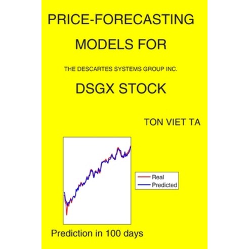 Price-Forecasting Models for The Descartes Systems Group Inc. DSGX Stock Paperback, Independently Published