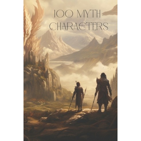 (영문도서) 100 Myth Characters Paperback, Independently Published, English, 9798878361552