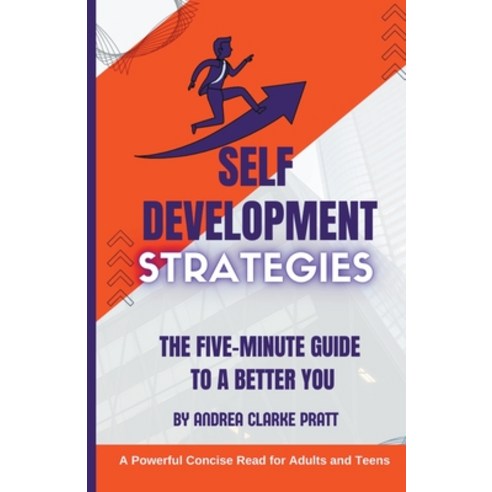 (영문도서) Self Development Strategies: The Five-Minute Guide to a Better You Paperback, Andrea Clarke Pratt, English, 9798215839218