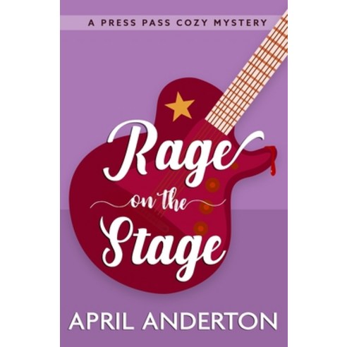 (영문도서) Rage on the Stage: A Press Pass Cozy Mystery Paperback, Independently Published, English, 9798434852036