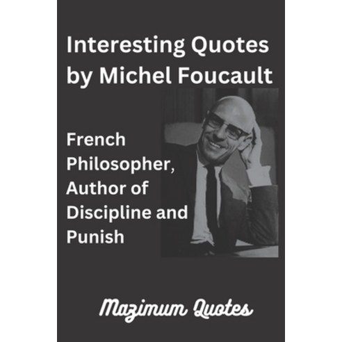 (영문도서) Interesting Quotes by Michel Foucault: French Philosopher Author of Discipline and Punish Paperback, Independently Published, English, 9798367707618