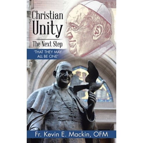 Christian Unity - the Next Step: ''That They May All Be One'' Paperback, WestBow Press