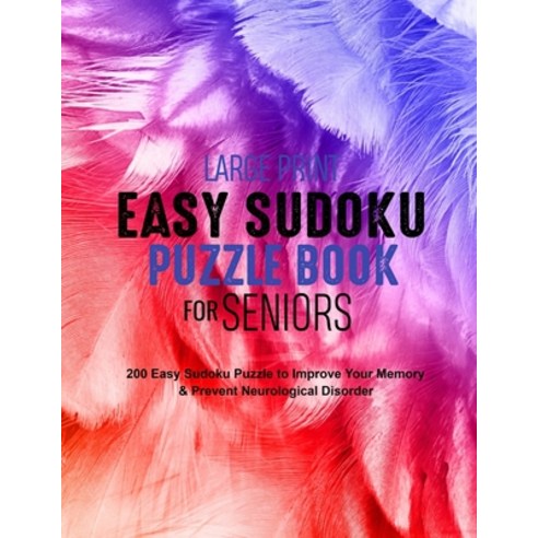 Large Print Easy Sudoku Puzzle Book for Seniors: 200 Easy Sudoku Puzzle to Improve Your Memory & Pre... Paperback, Independently Published, English, 9798559619705