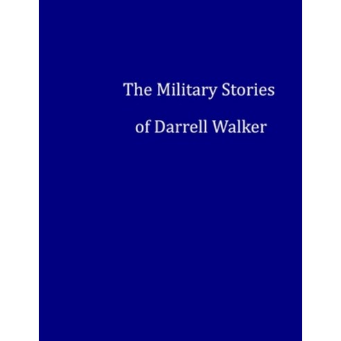 (영문도서) The Military Stories of Darrell Walker Paperback, Lulu.com, English, 9781312129924
