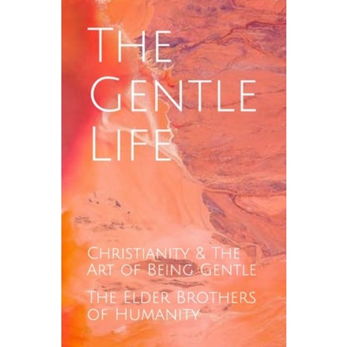 The Gentle Life: Christianity & The Art of Being Gentle Paperback, Independently Published, English, 9798694336697