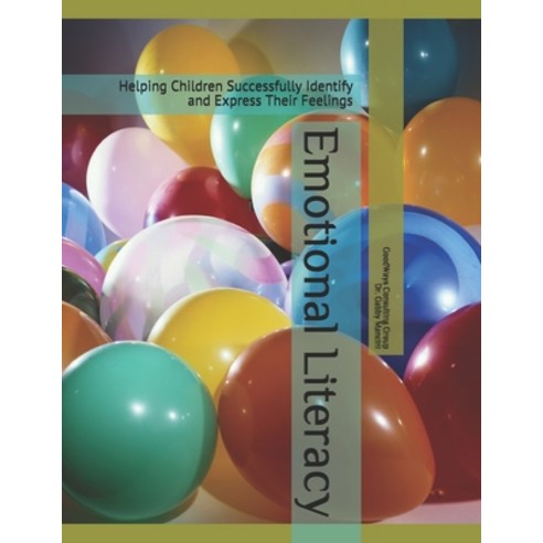 (영문도서) Emotional Literacy: Helping Children Successfully Identify and Express Their Feelings Paperback, Independently Published, English, 9798508140137