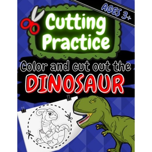 Dinosaur Cutting Practice - Color and Cut Out: Developing Scissor Skills; Preschool Activities Workb... Paperback, Independently Published, English, 9798705656295