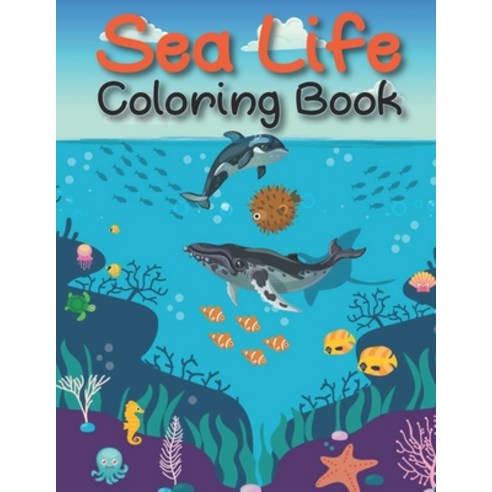Sea Life Coloring Book: Life Under The Sea Coloring Book For Kids Girls (Ages 4-8) - Amazing Ocean ... Paperback, Independently Published, English, 9798682960026