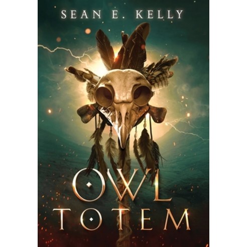 (영문도서) Owl Totem Hardcover, Sean E. Kelly, English, 9781734129182