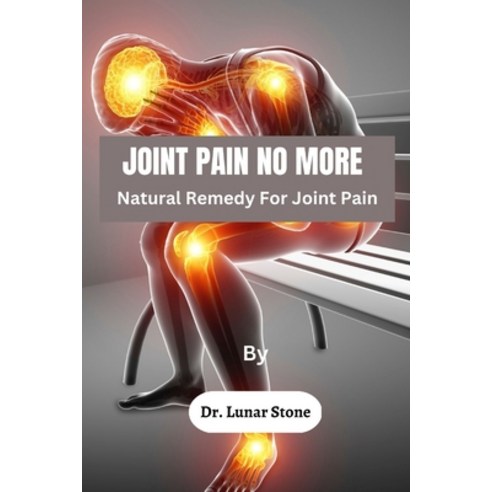 (영문도서) Joint Pain No More: Natural Remedy For Joint Pain Paperback, Independently Published, English, 9798385835867