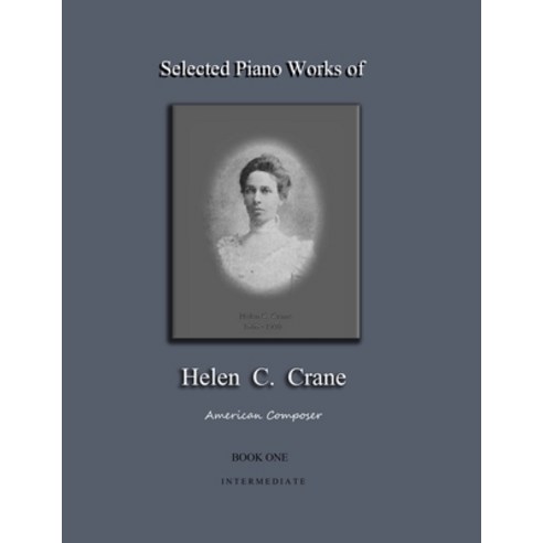 (영문도서) Selected Piano Works of Helen C. Crane - Book One - Intermediate: American composer Paperback, Grenier Hall Publishing, English, 9781736763971