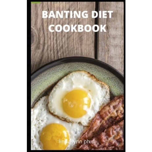 Banting Diet Cookbook: 45 Latest LCHF Recipes Delicious Dinners Lunches Breakfasts and Shakes for ... Paperback, Independently Published, English, 9798699752232