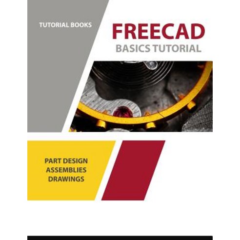 FreeCAD Basics Tutorial: For Windows Paperback, Kishore