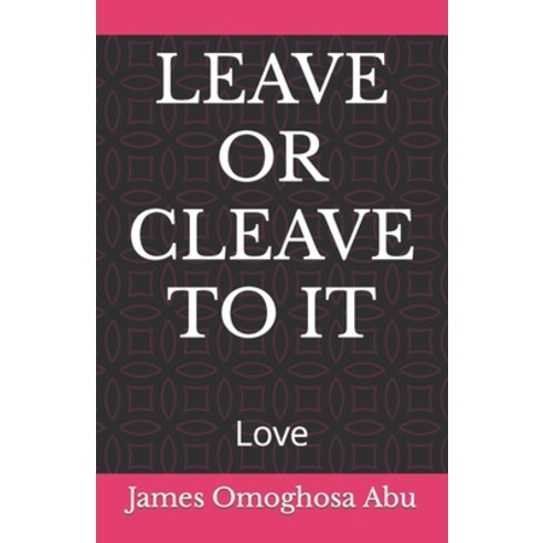(영문도서) Leave or Cleave to It: Love Paperback, Independently Published, English, 9798358780019