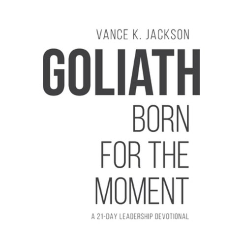 (영문도서) Goliath: Born For The Moment: A 21-Day Leadership Devotional Paperback, 5th Gen Publishing, LLC, English, 9781736983232