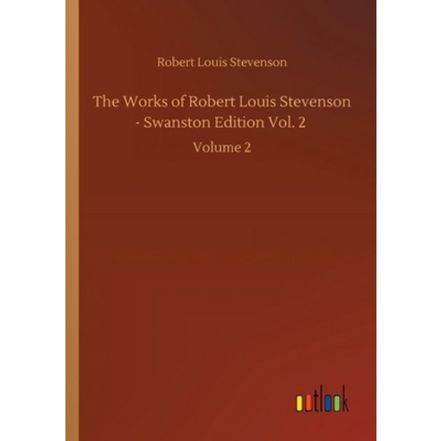 The Works of Robert Louis Stevenson - Swanston Edition Vol. 2: Volume 2 Paperback, Outlook Verlag