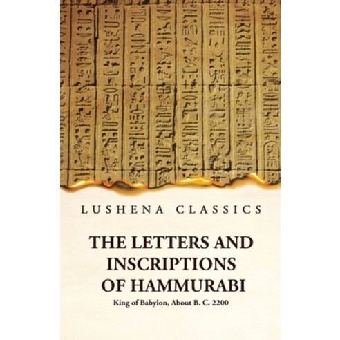 (영문도서) The Letters and Inscriptions of Hammurabi King of Babylon About B. C. 2200 Paperback, Lushena Books, English, 9781639236855