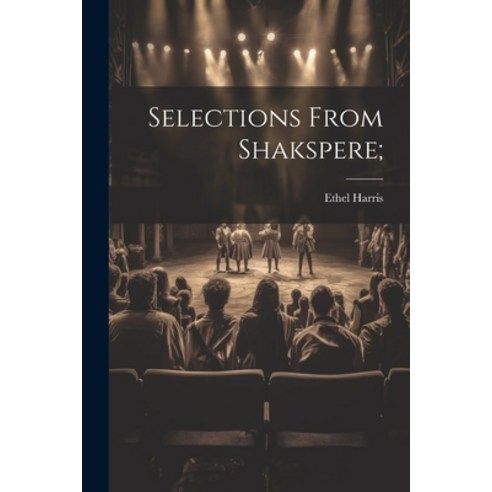 (영문도서) Selections From Shakspere; Paperback, Legare Street Press, English, 9781021943903