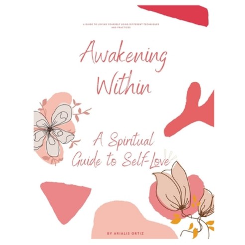(영문도서) Awakening Within: A Spiritual Guide to Self-Love Paperback, Independently Published, English, 9798883804563