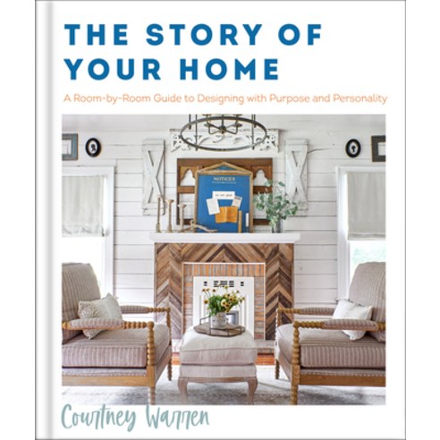 (영문도서) The Story of Your Home: A Room-By-Room Guide to Designing with Purpose and Personality Hardcover, Fleming H. Revell Company, English, 9780800742102