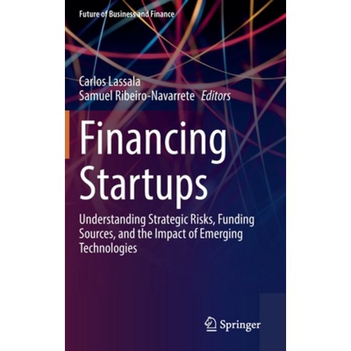(영문도서) Financing Startups: Understanding Strategic Risks Funding Sources and the Impact of Emergin... Hardcover, Springer, English, 9783030940577