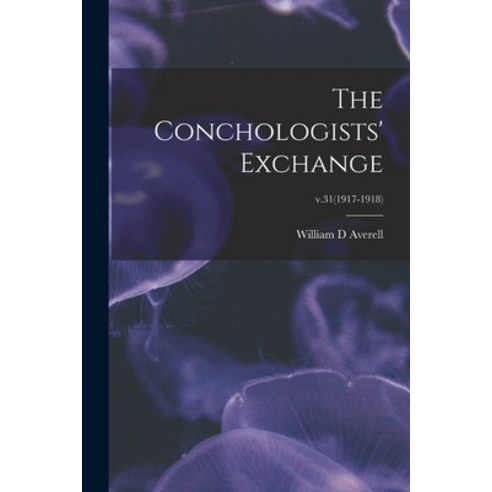 (영문도서) The Conchologists'' Exchange; v.31(1917-1918) Paperback, Legare Street Press, English, 9781014634665