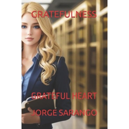 (영문도서) Gratefulness: Grateful Heart Paperback, Independently Published, English, 9798863203942