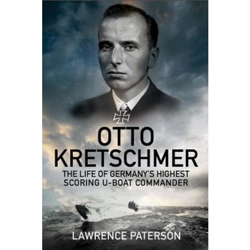 (영문도서) Otto Kretschmer: The Life of Germany''s Highest Scoring U-Boat Commander Hardcover, US Naval Institute Press, English, 9781591146971