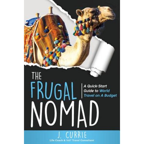The Frugal Nomad: A Quick-Start Guide to World Travel on a Budget Paperback, Nomadic Life Publishing House, English, 9781732180505