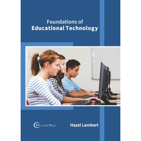 (영문도서) Foundations of Educational Technology Hardcover, Willford Press, English, 9781647283209