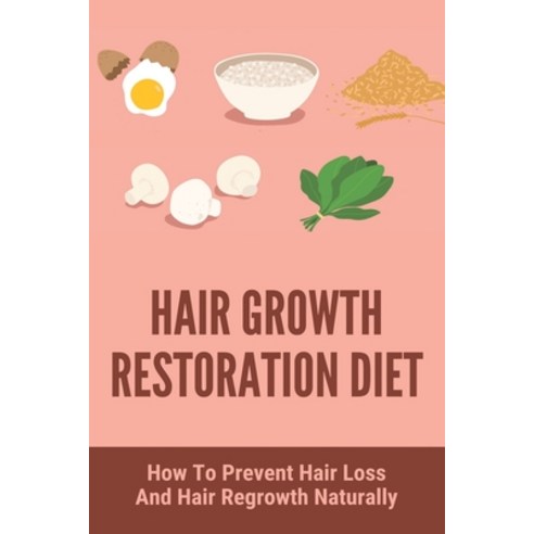 Hair Growth Restoration Diet: How To Prevent Hair Loss And Hair Regrowth Naturally: Treats Itching Book Paperback, Independently Published, English, 9798747058392