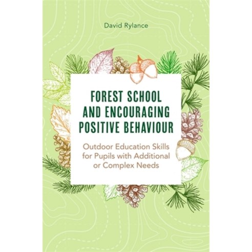(영문도서) Forest School and Encouraging Positive Behaviour: Outdoor Education Skills for Pupils with Ad... Paperback, Jessica Kingsley Publishers, English, 9781839970788
