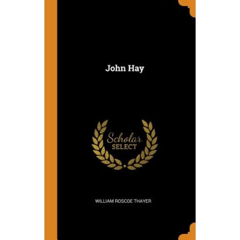 (영문도서) John Hay Hardcover, Franklin Classics, English, 9780342956838
