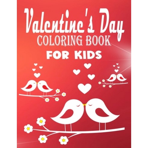 Valentine''s Day Coloring Book for Kids: Coloring Book for Little Girls and Boys /A Fun Valentine''s D... Paperback, Independently Published, English, 9798594362130
