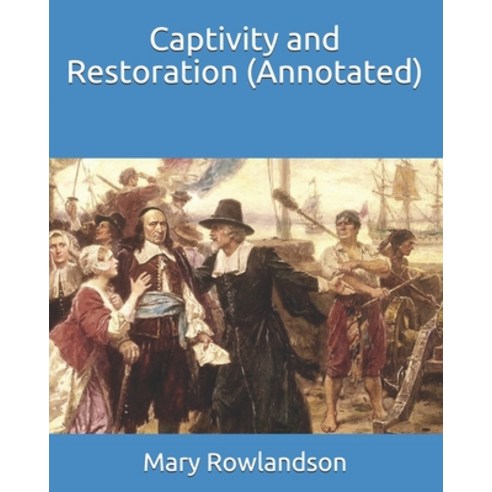 Captivity and Restoration (Annotated) Paperback, Independently Published, English, 9798725193596
