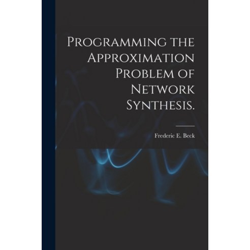 (영문도서) Programming the Approximation Problem of Network Synthesis. Paperback, Hassell Street Press, English, 9781013563690