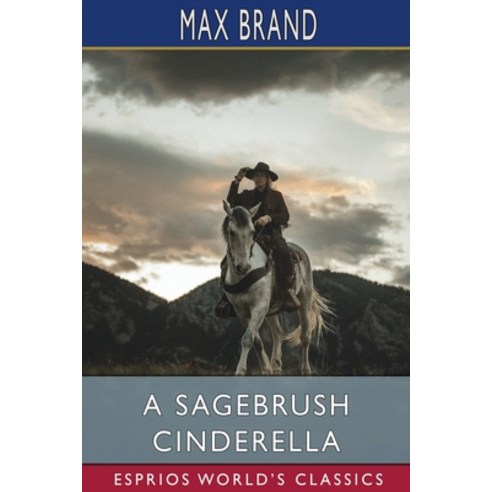 (영문도서) A Sagebrush Cinderella (Esprios Classics) Paperback, Blurb, English, 9781034951735