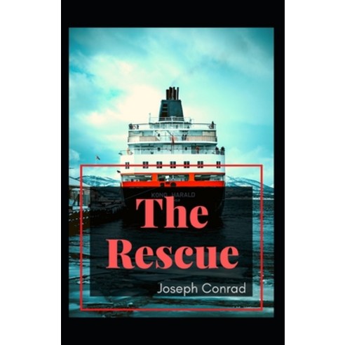 (영문도서) The Rescue: Joseph Conrad (Romance Fiction Novel Classics story) [Annotated] Paperback, Independently Published, English, 9798463465542
